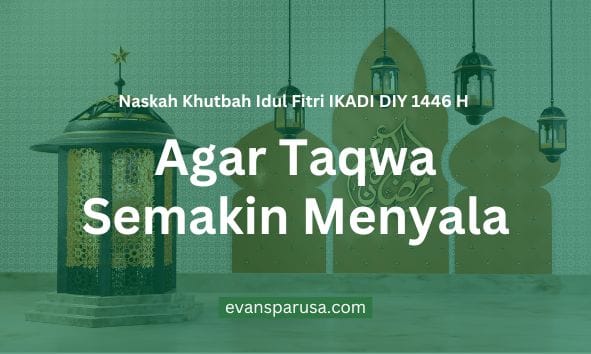 Agar Takwa Semakin Menyala – Naskah Khutbah Idul Fitri IKADI DIY 1446 H
