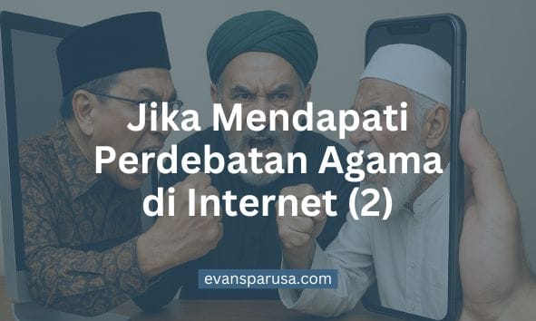 Jika Mendapati Perdebatan Agama di Internet (2)